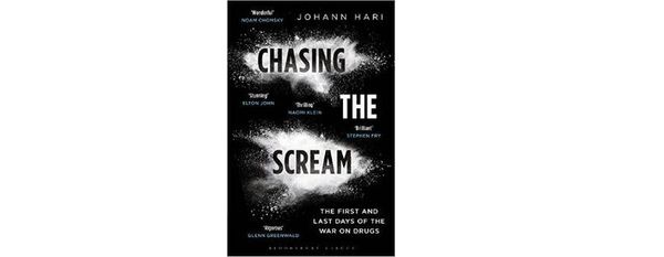 Book Review - Chasing The Scream: The First And Last Days Of The War On Drugs - Johann Hari